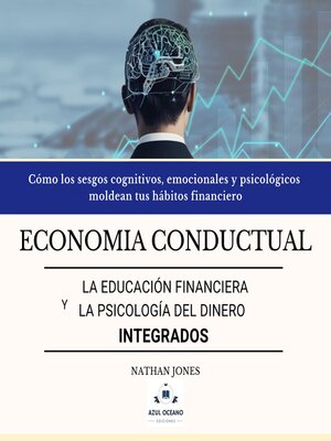 cover image of Economía conductual La educación financiera y la psicología del dinero integrados
